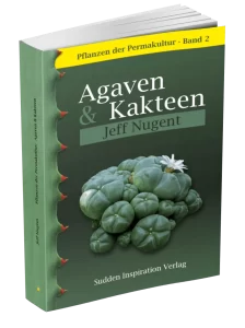 Pflanzen der Permakultur Agaven & Kakteen