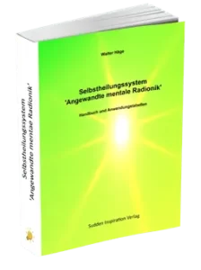Selbstheilungssystem „Angewandte mentale Radionik“